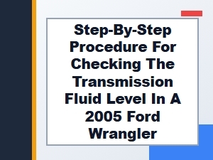 How to Check Your Ford Wrangler Transmission Fluid