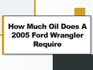 Ford Wrangler Engine Oil Capacity Specification